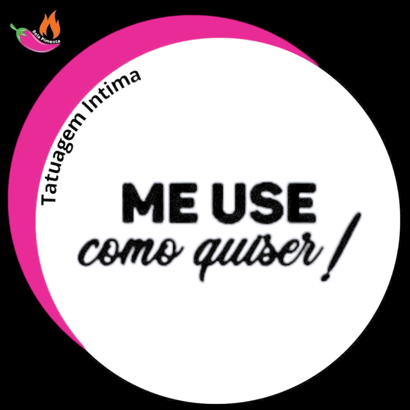 Tatuagem Intima Temporária " Me use como quiser "
