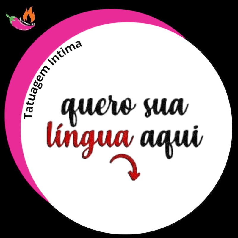 Tatuagem Intima Temporária " Quero sua língua aqui "