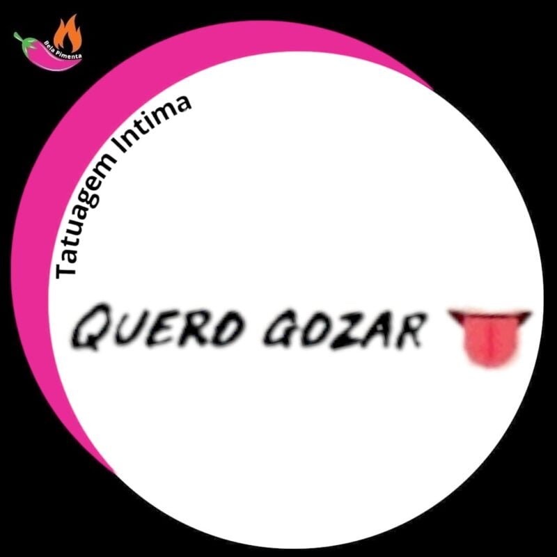 Tatuagem Intima Temporária " Quero Gozar "
